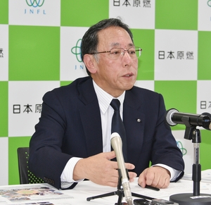 保安規定改訂の申請は秋ごろ　再処理工場巡り原燃社長